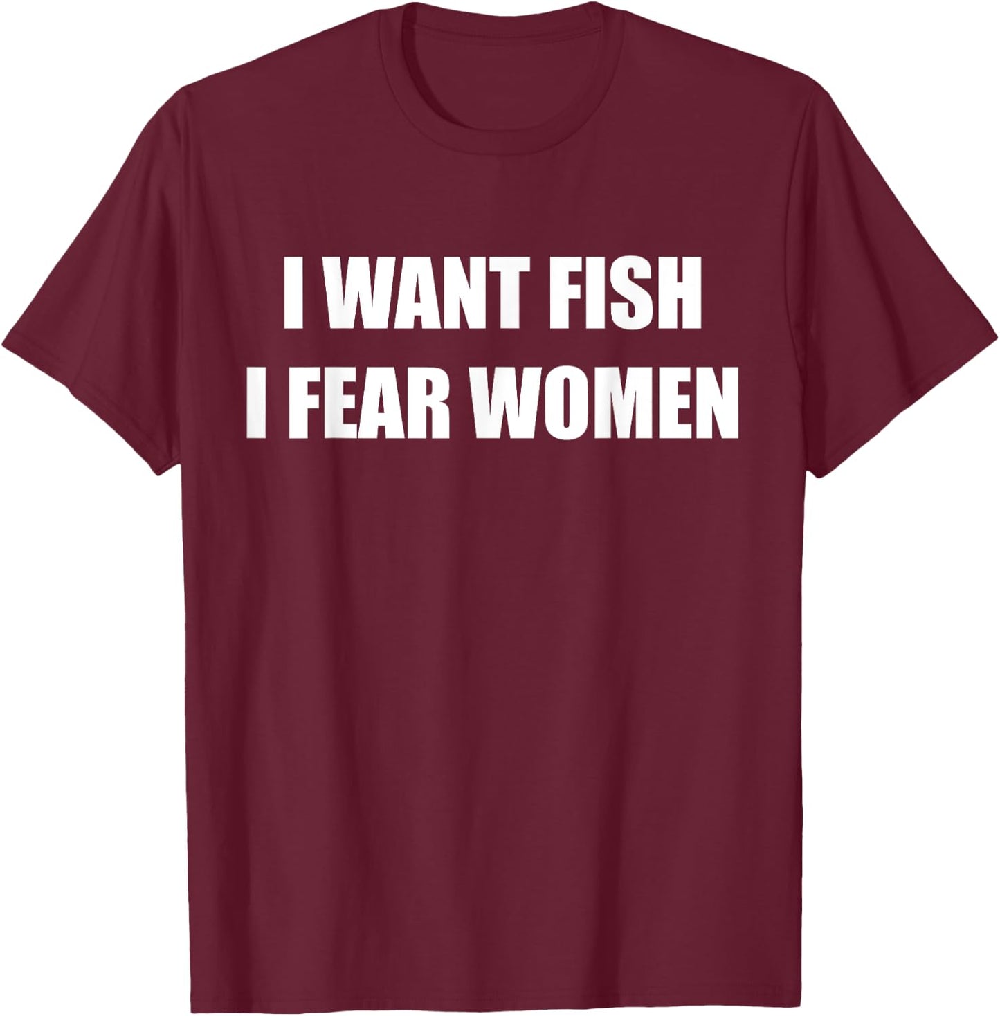 I Want Fish I Fear Women T-Shirt - T-Shirt | Maroon