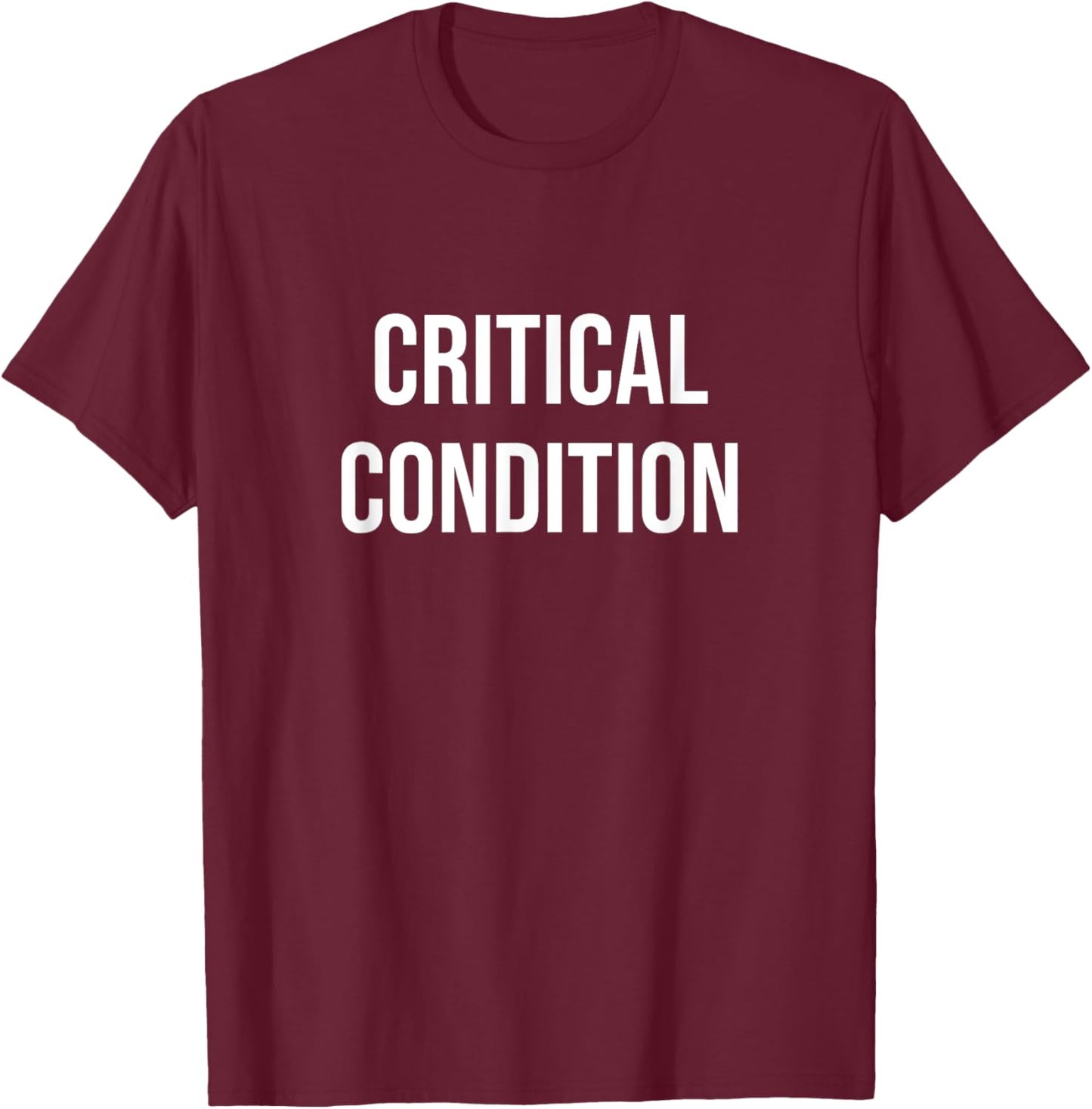 Critical Condition T-Shirt - T-Shirt | Maroon