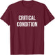 Critical Condition T-Shirt - T-Shirt | Maroon