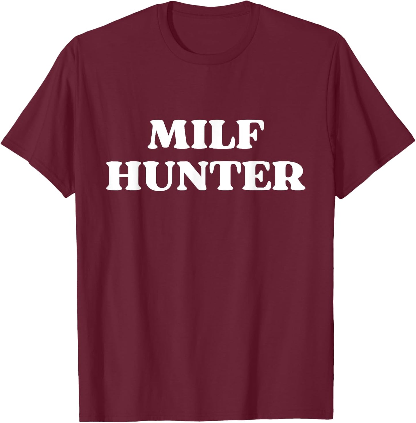 Milf Hunter Funny Sarcastic Y2k T-Shirt - T-Shirt | Maroon