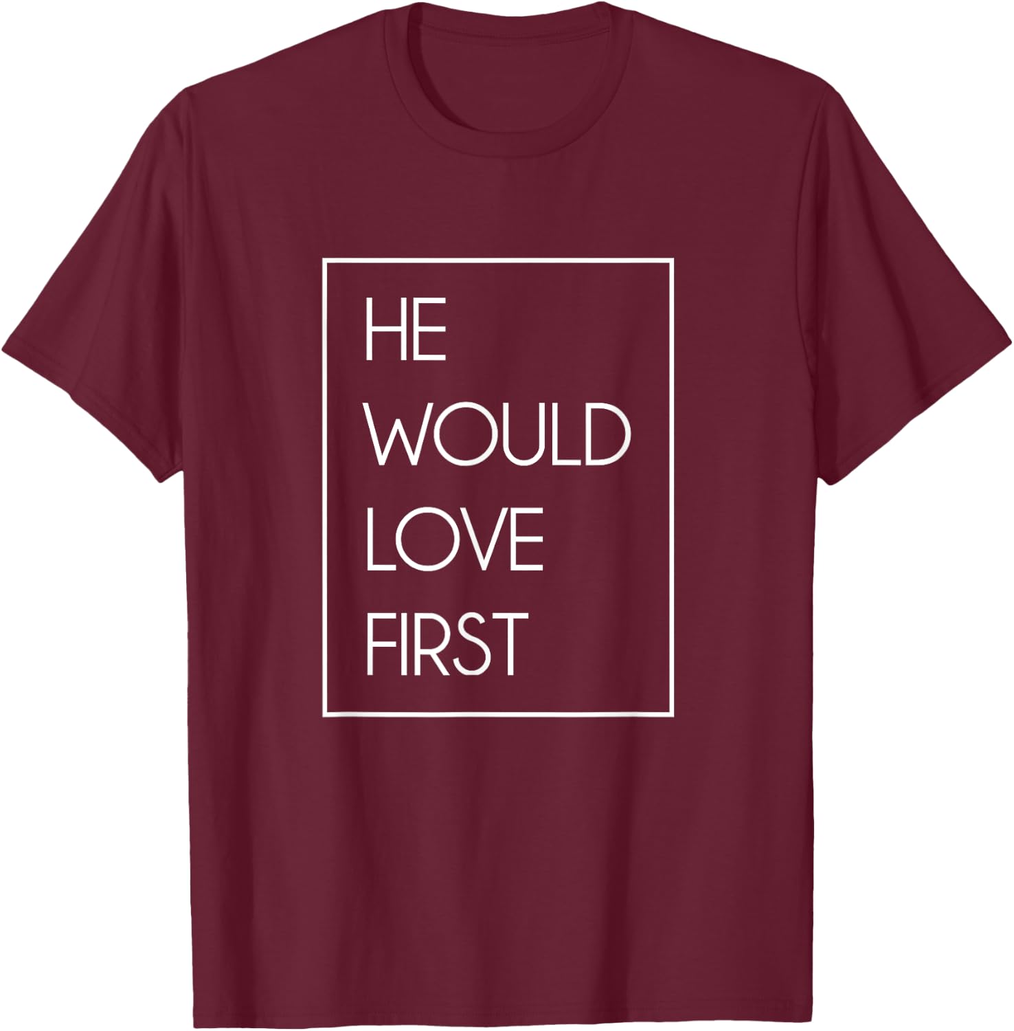 He Would Love First Funny Cute Christian Birthday gift T-Shirt - T-Shirt | Maroon