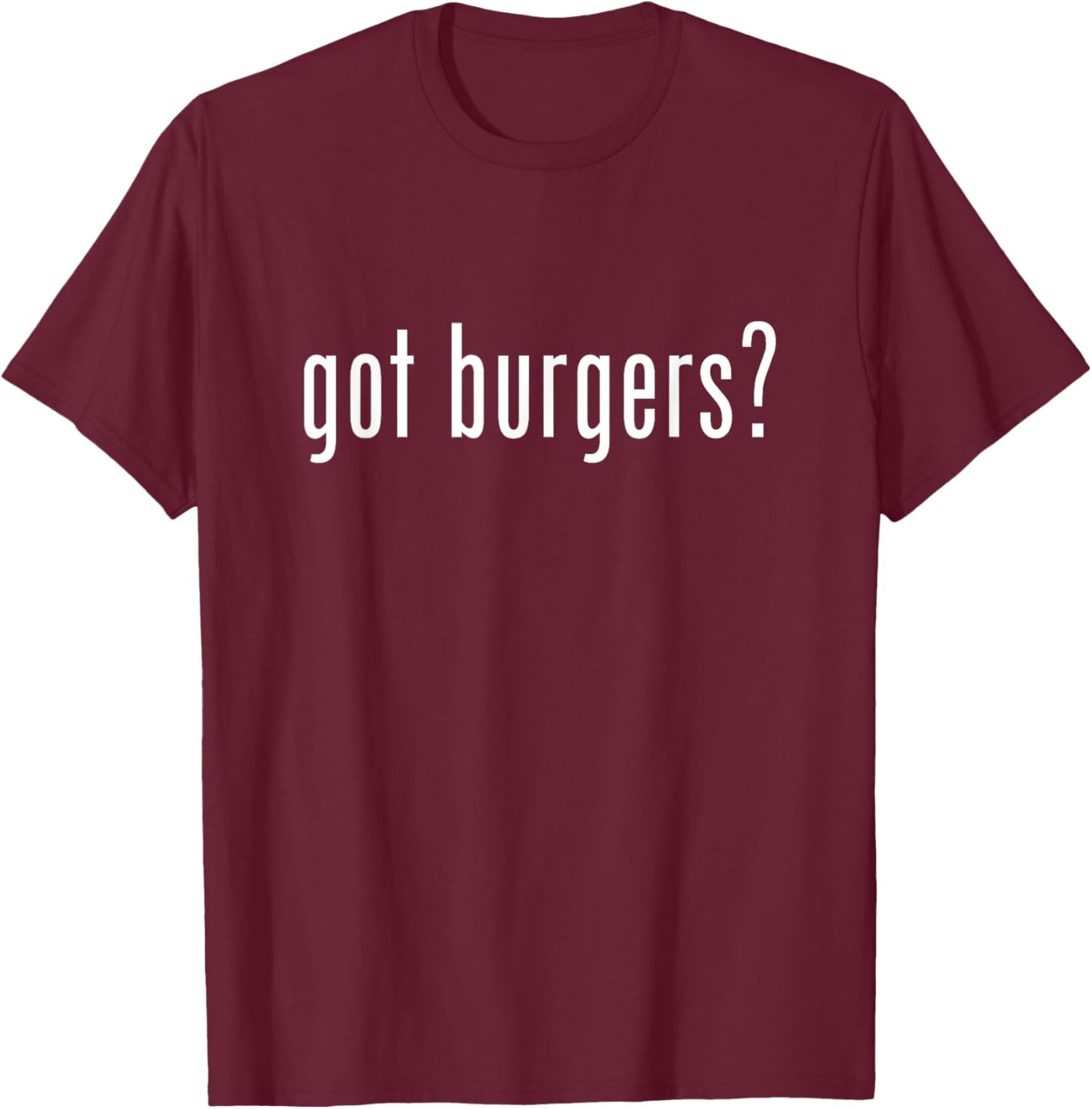 Funny Burger Shirt Grilling BBQ King Burger Love Got Burgers T-Shirt - T-Shirt | Maroon
