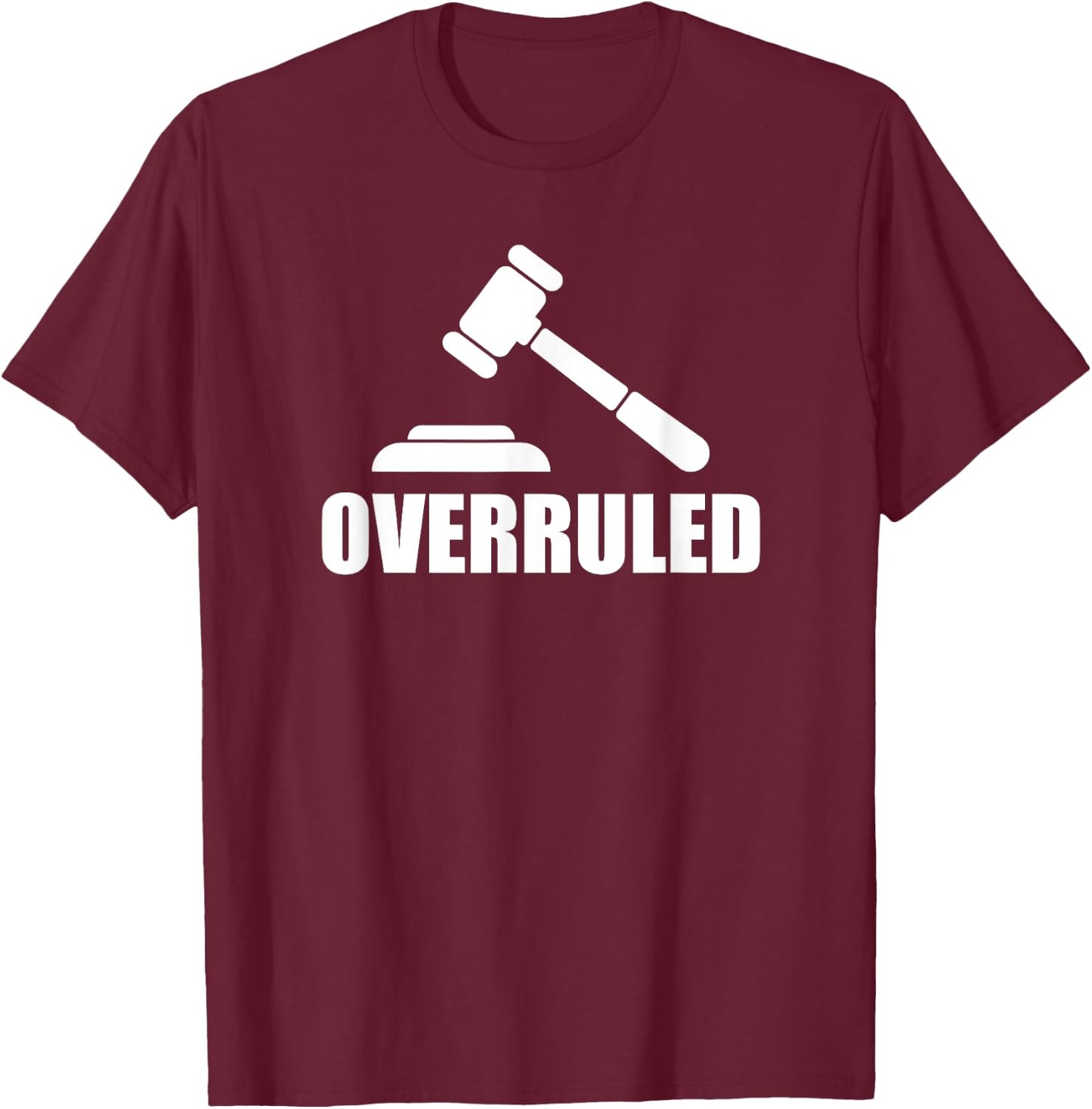 Overruled Judge and Gavel T-Shirt - T-Shirt | Maroon