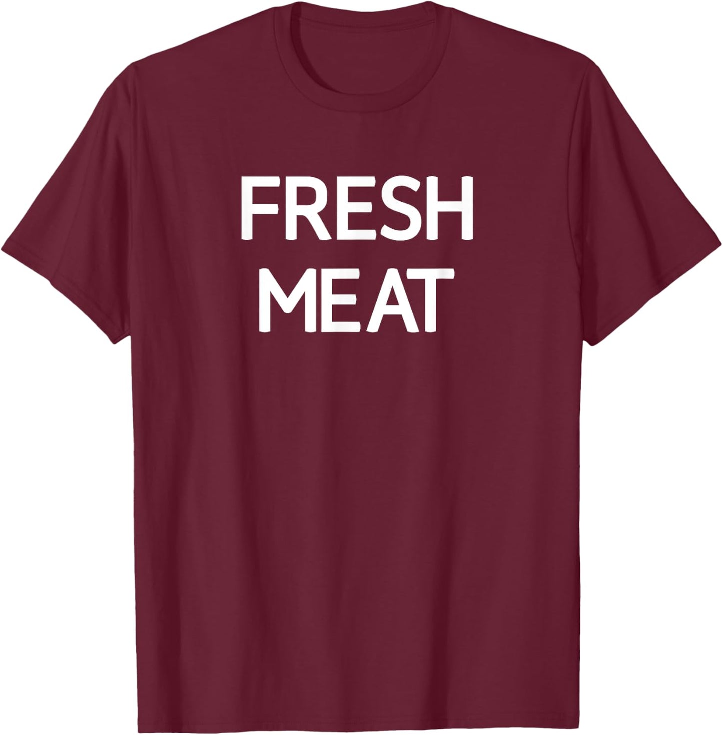 Fresh Meat, Funny, Jokes, Sarcastic T-Shirt - T-Shirt | Maroon