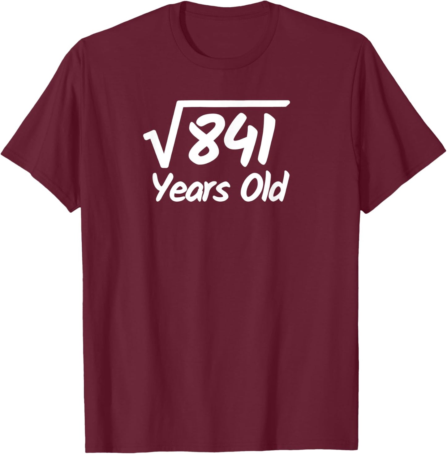 Square Root of 841 - 29 Years Old Birthday T-Shirt - T-Shirt | Maroon