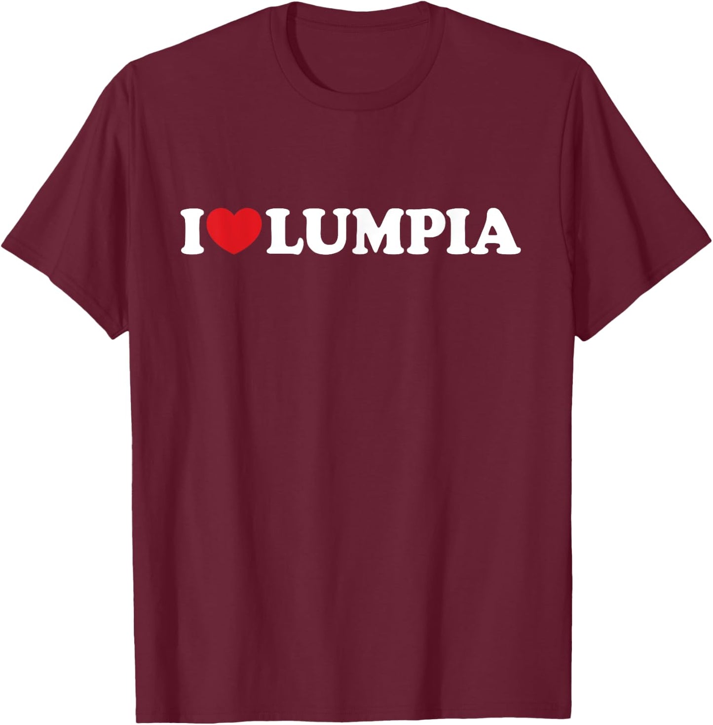 I Love Lumpia I Heart Lumpia Funny Filipino Food T-Shirt - T-Shirt | Maroon