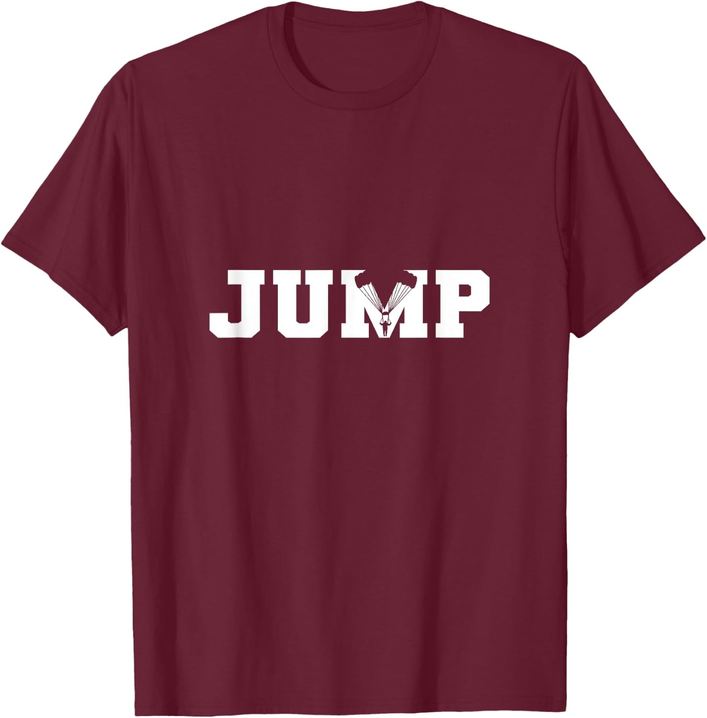 Jump. For Skydivers. Parachuting. Skydiving T-Shirt - T-Shirt | Maroon