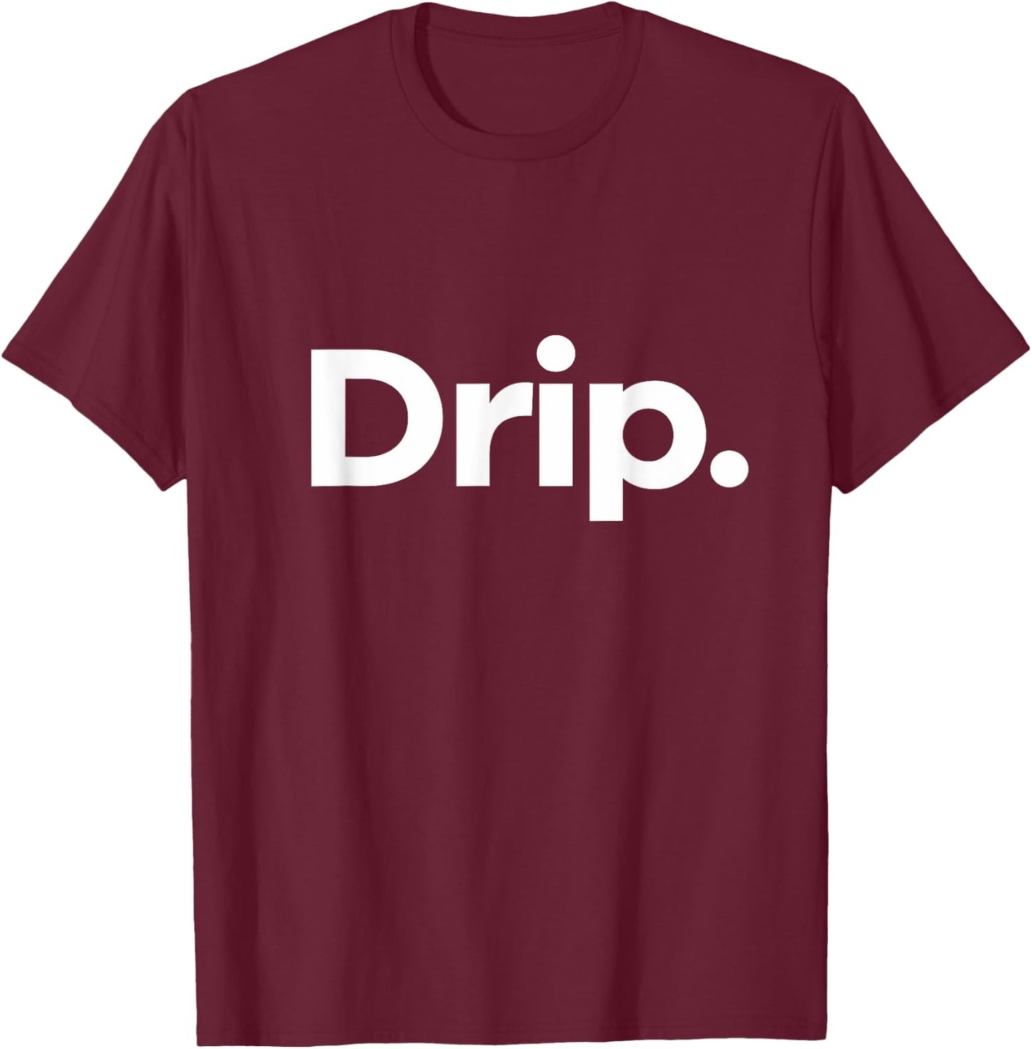 That Says Drip T-Shirt - T-Shirt | Maroon