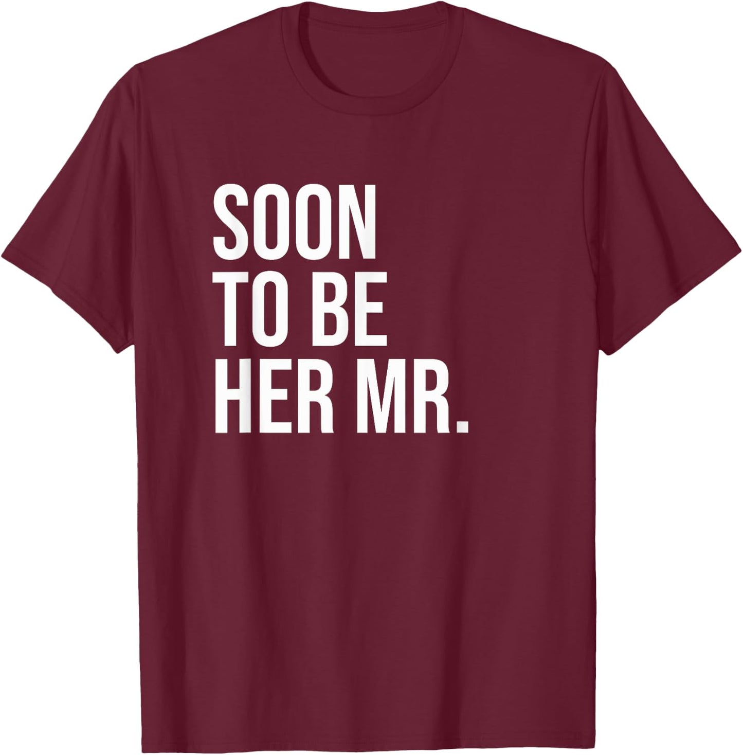 Soon To Be Her Mr Future Husband Gifts From Bride T-Shirt - T-Shirt | Maroon