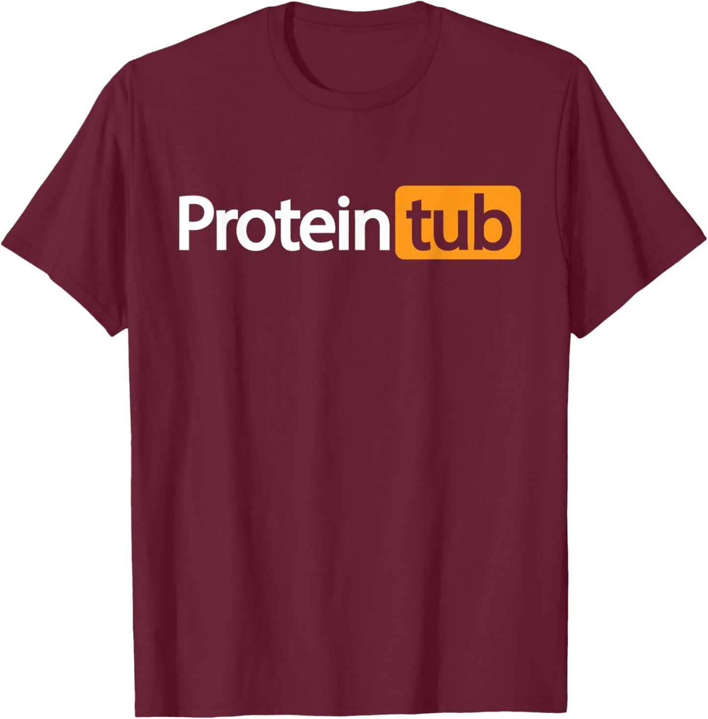 Funny Protein Tub Fun Adult Humor Joke Workout Fitness Gym T-Shirt - T-Shirt | Maroon