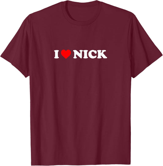 I Love Nick T-Shirt - T-Shirt | Maroon