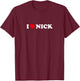 I Love Nick T-Shirt - T-Shirt | Maroon
