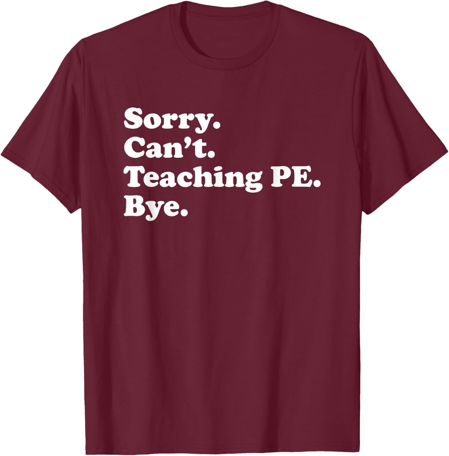 Funny Teaching PE or Gym Teacher or Women T-Shirt - T-Shirt | Maroon