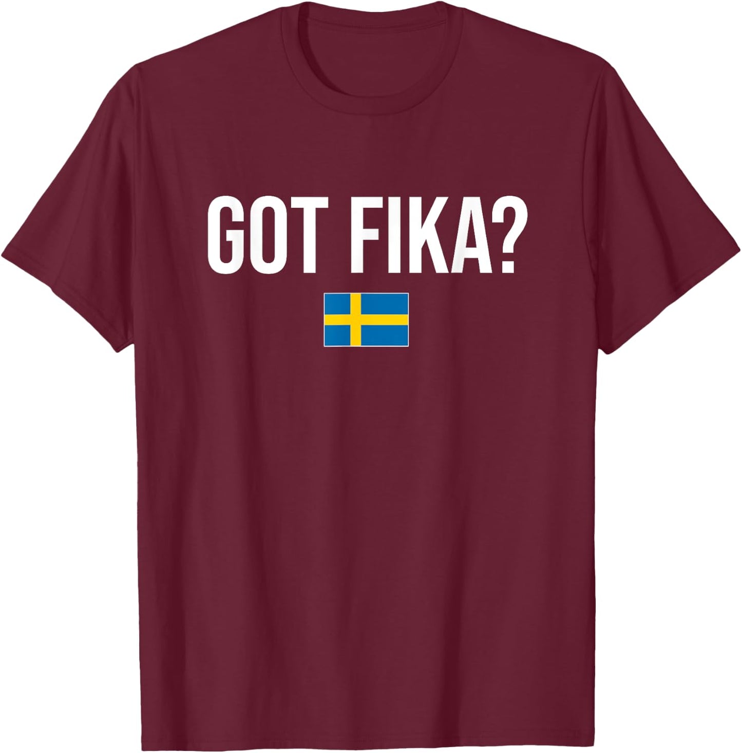 Got Fika Swedish Sweden T-Shirt - T-Shirt | Maroon