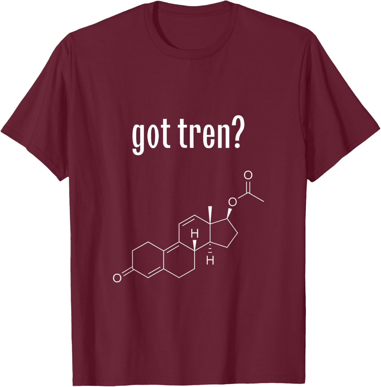 Royal Gains Apparel Got Tren? Trenbolone Acetate Funny Gym T-Shirt - T-Shirt | Maroon