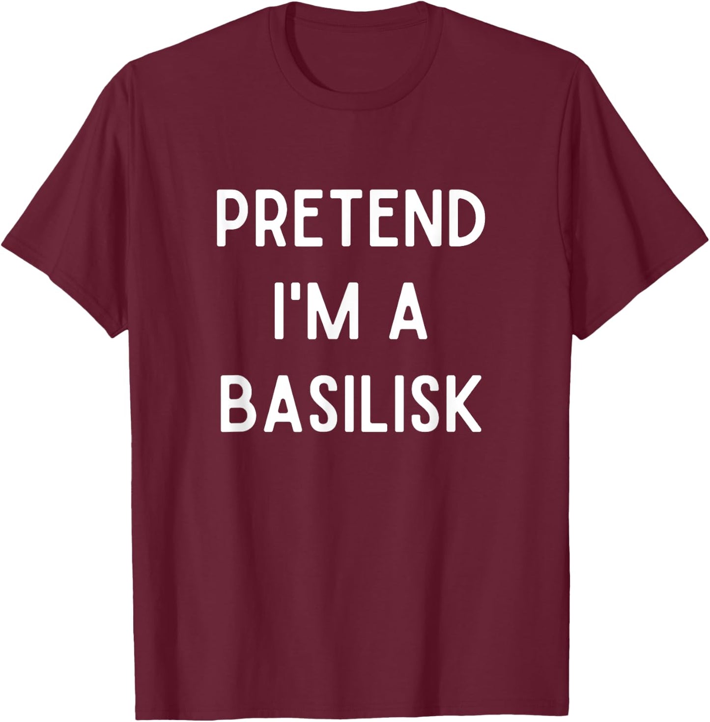 Pretend I'm A Basilisk Costume Funny Monster Halloween Party T-Shirt - T-Shirt | Maroon