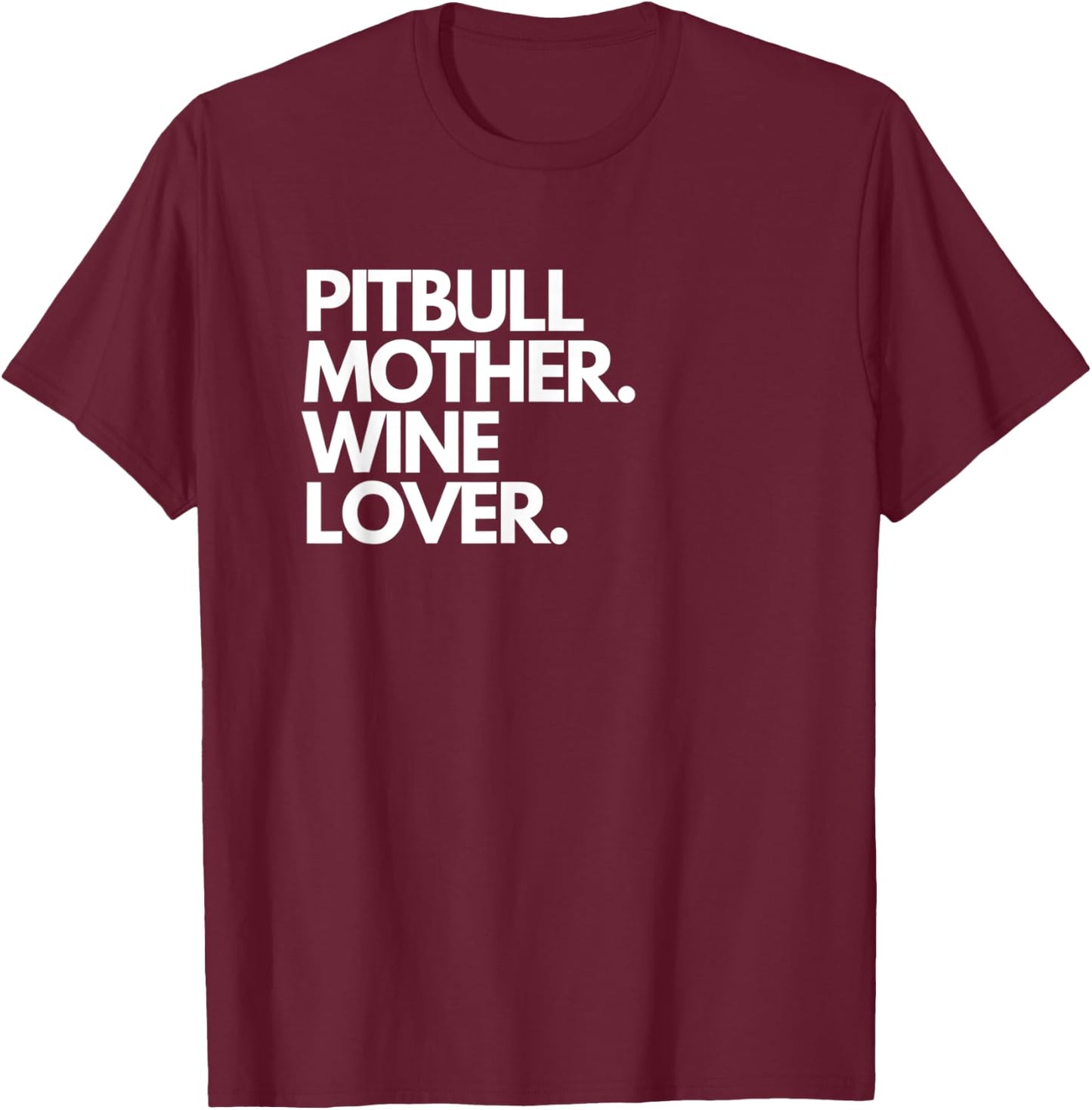 Pitbull Mother Wine Lover Funny Dog T-Shirt - T-Shirt | Maroon