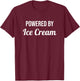 Powered By Ice Cream - Funny Eat Cooking Drinks Food Sundae Men Women Kids T-Shirt - T-Shirt | Maroon