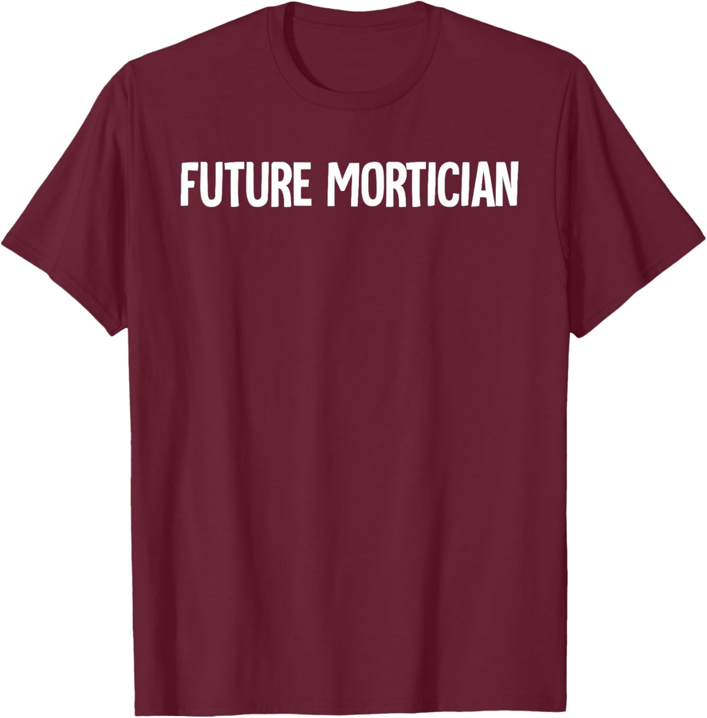 Mortuary Future Mortician T-Shirt - T-Shirt | Maroon