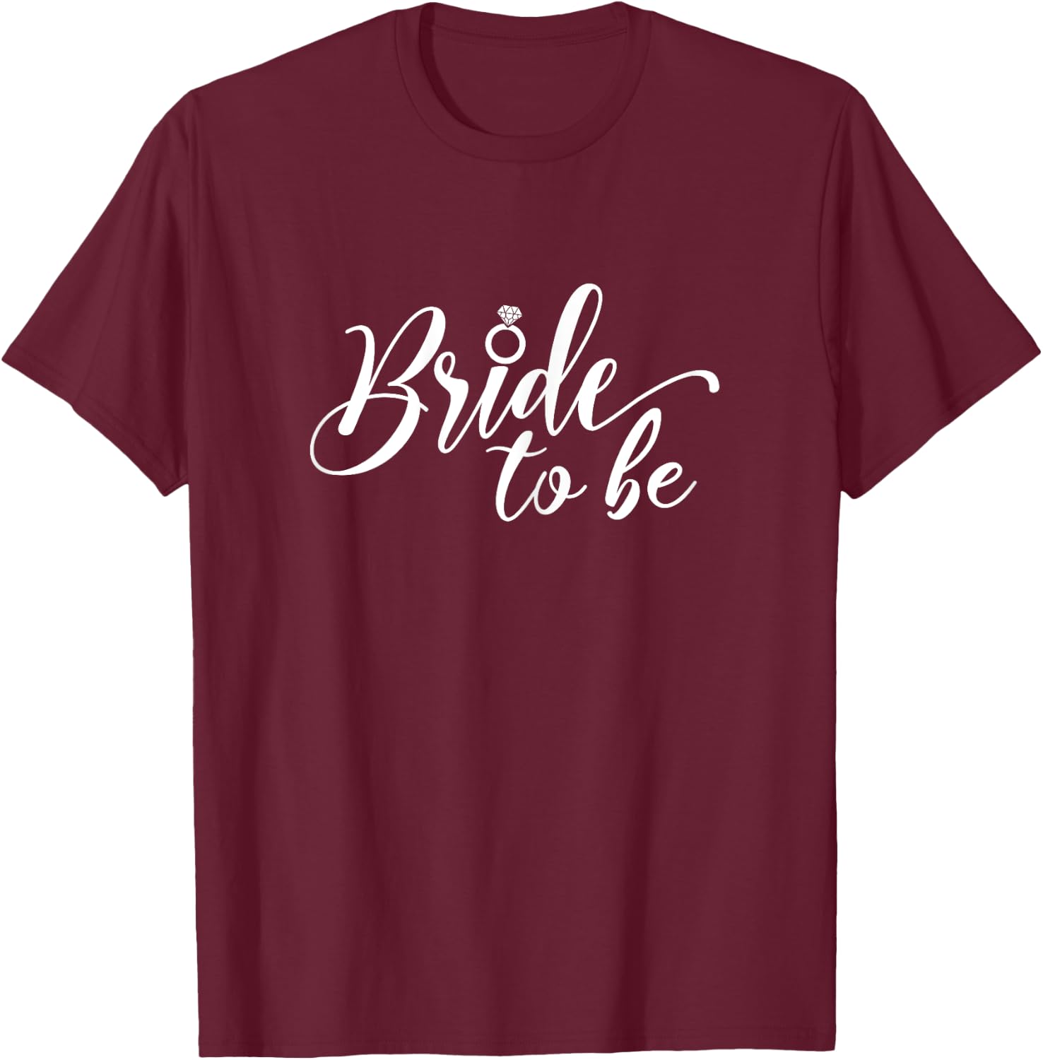 Bride To Be Bachelorette Party, Wedding Bridal Shower Bride T-Shirt - T-Shirt | Maroon