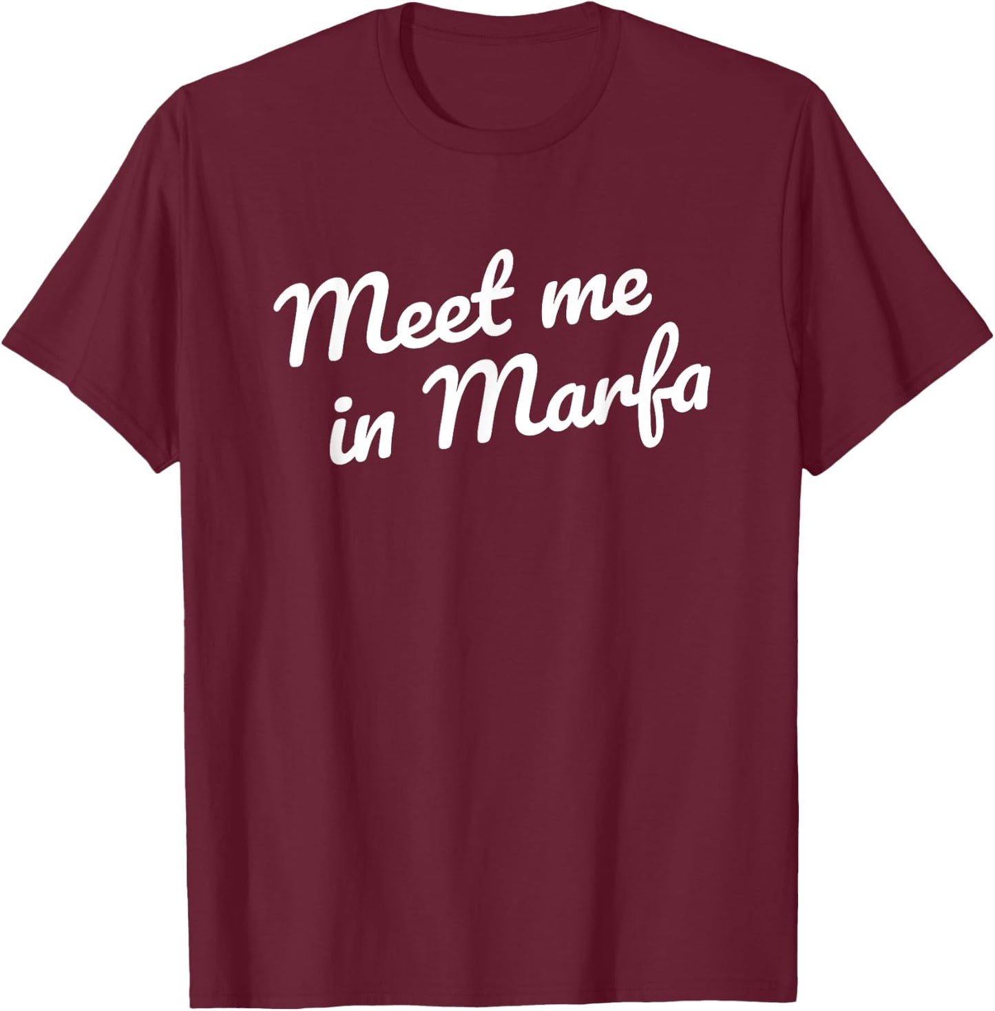 Meet me in Marfa TX Retro Minimalist Marfa Texas Souvenir T-Shirt - T-Shirt | Maroon
