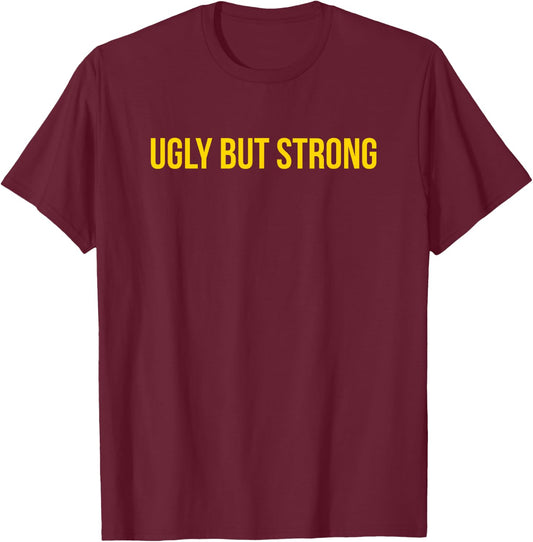 Ugly But Strong - Gym Gag Gift T-Shirt - T-Shirt | Maroon