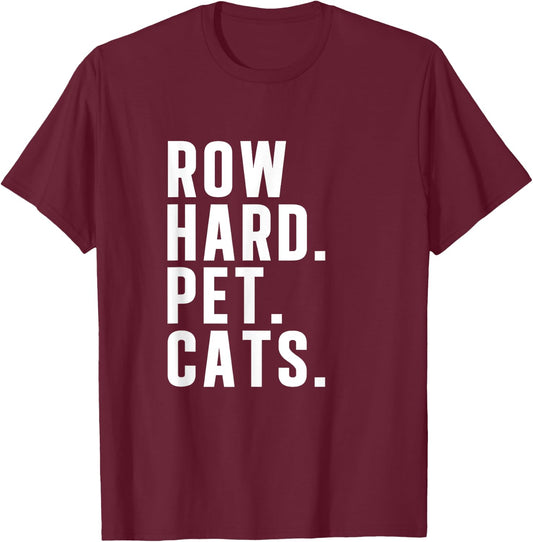 Rowing Machine Row Hard Pet Cats Funny Row Ergometer T-Shirt - T-Shirt | Maroon