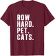 Rowing Machine Row Hard Pet Cats Funny Row Ergometer T-Shirt - T-Shirt | Maroon