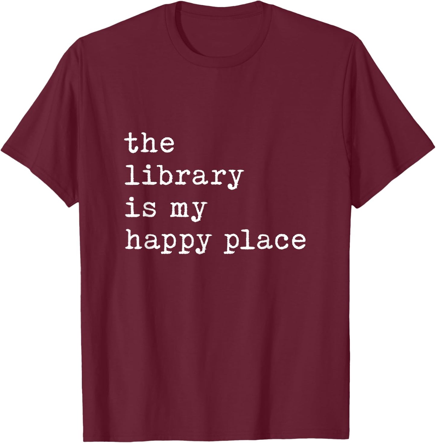 The Library Is My Happy Place Librarian Student Back School T-Shirt - T-Shirt | Maroon