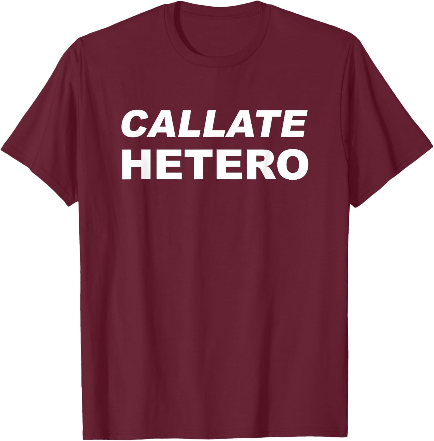 Callate hetero T-Shirt - T-Shirt | Maroon
