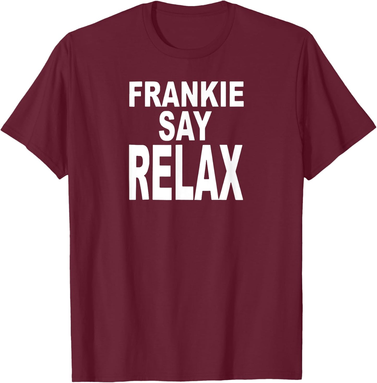 Frankie Say Relax Funny Retro Vintage T-Shirt - T-Shirt | Maroon
