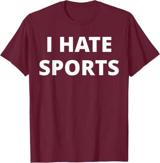 I Hate Sports - Anti Sport T-Shirt - T-Shirt | Maroon