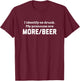 I Identify As Drunk - My Pronouns Are More Beer College Frat T-Shirt - T-Shirt | Maroon