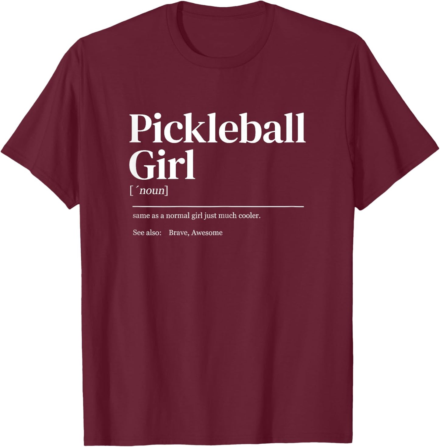 Funny Pickleball quote definition woman girl T-Shirt - T-Shirt | Maroon
