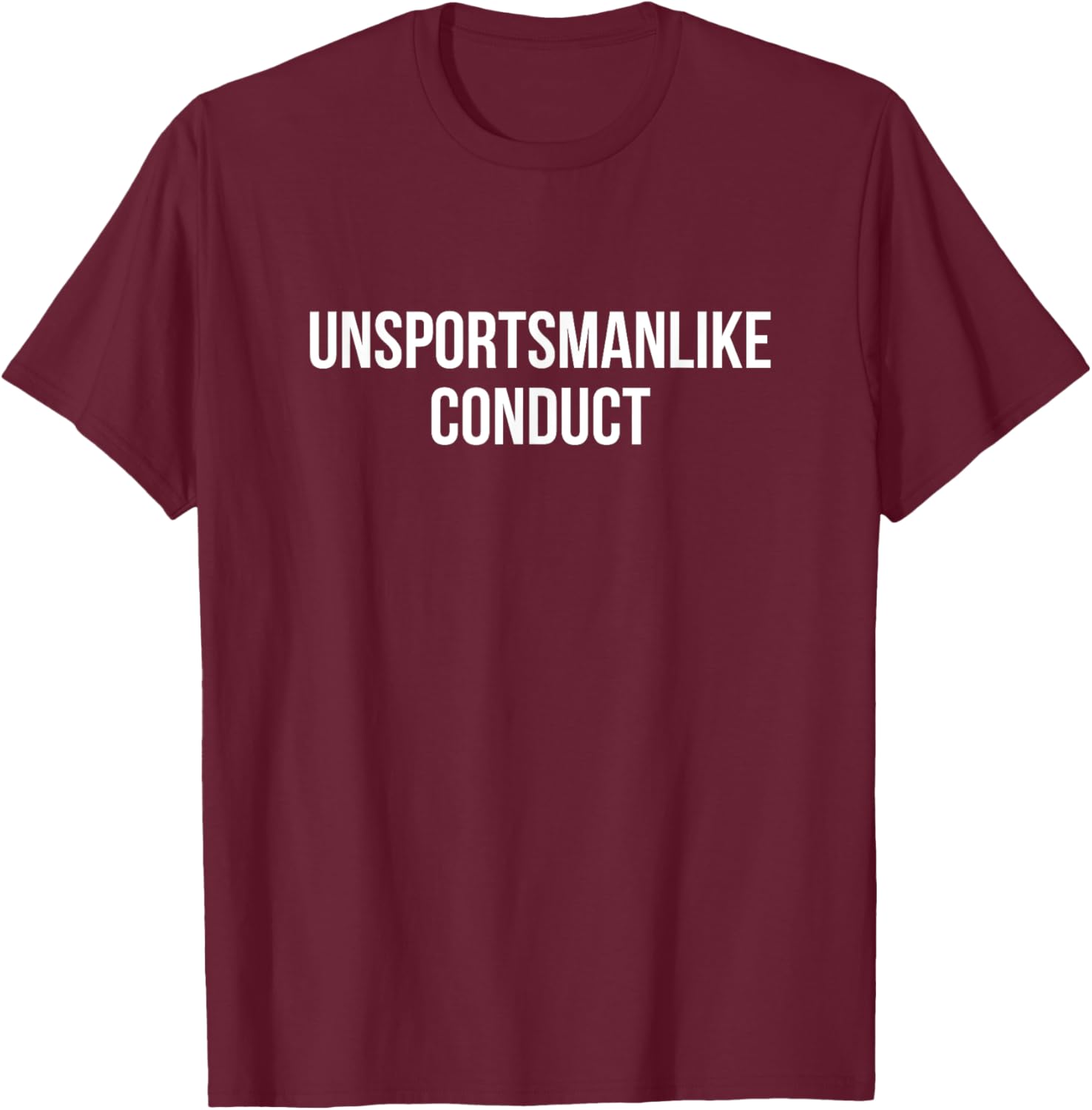 Unsportsmanlike Conduct T-Shirt - T-Shirt | Maroon