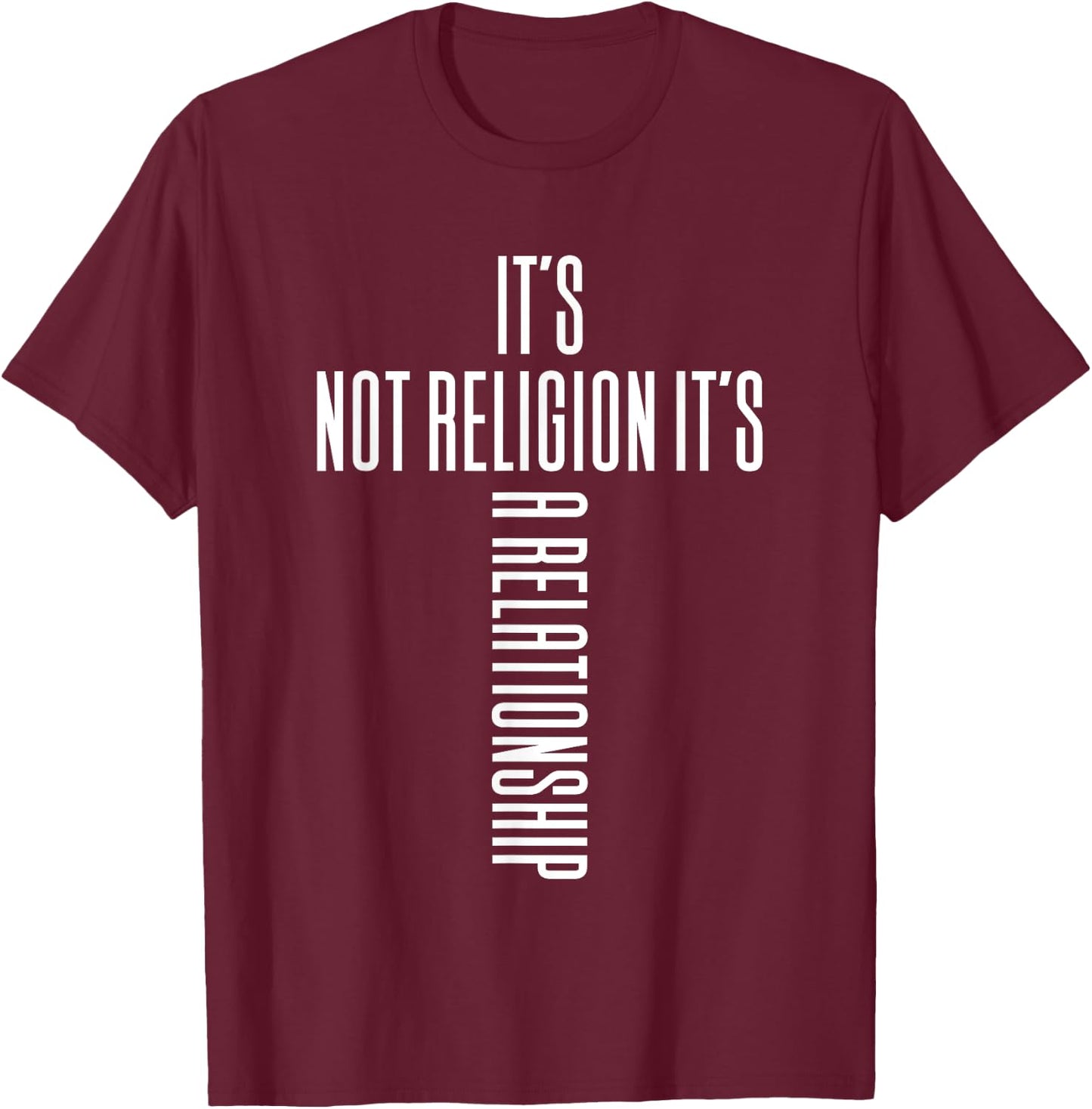It's Not Religion It's A Relationship - Religious Clothing T-Shirt - T-Shirt | Maroon