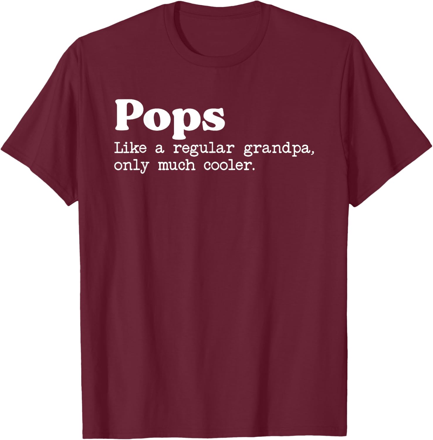 Pops Like A Regular Grandpa Only Much Cooler T-Shirt - T-Shirt | Maroon