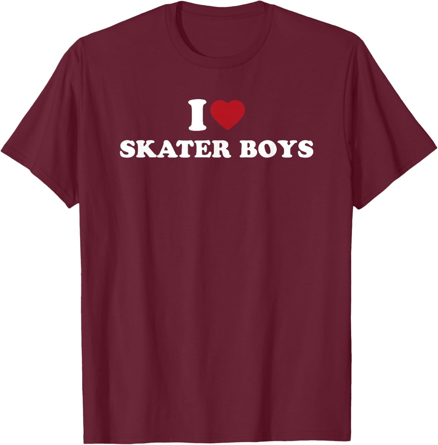 I Love Skater Boys, I Heart Skater Boys T-Shirt - T-Shirt | Maroon