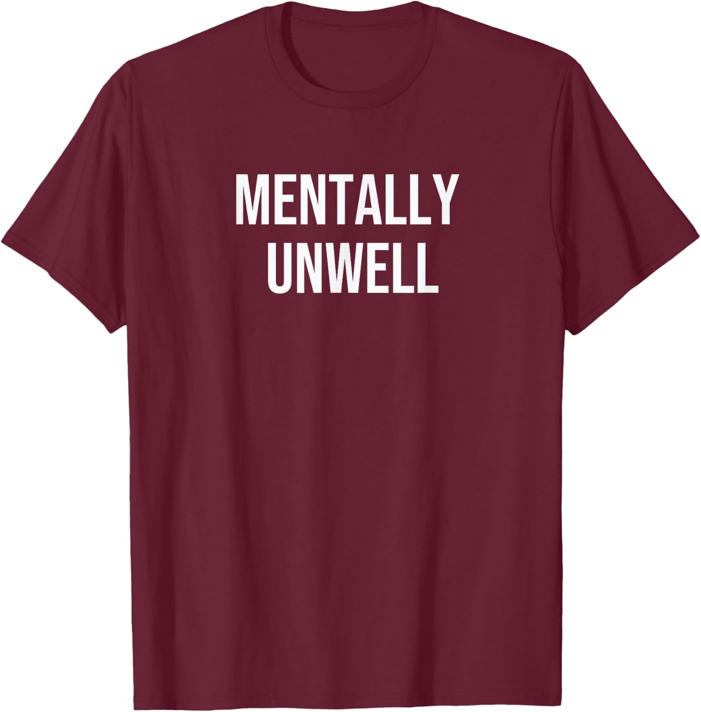 Mentally Unwell T-Shirt - T-Shirt | Maroon
