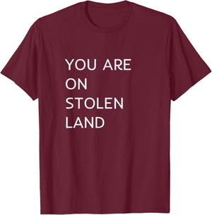 You Are On Stolen Land T-Shirt - T-Shirt | Maroon