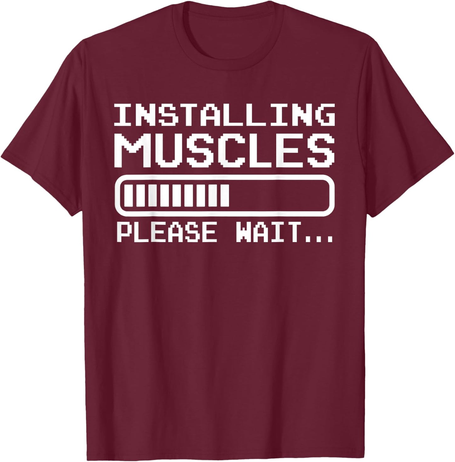 Installing Muscles Loading Please Wait Funny Body Builder T-Shirt - T-Shirt | Maroon