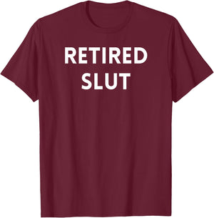 Retired Slut T-Shirt - T-Shirt | Maroon