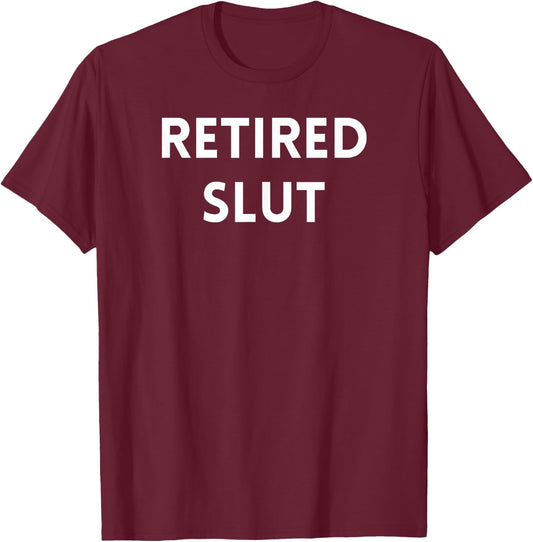 Retired Slut T-Shirt - T-Shirt | Maroon