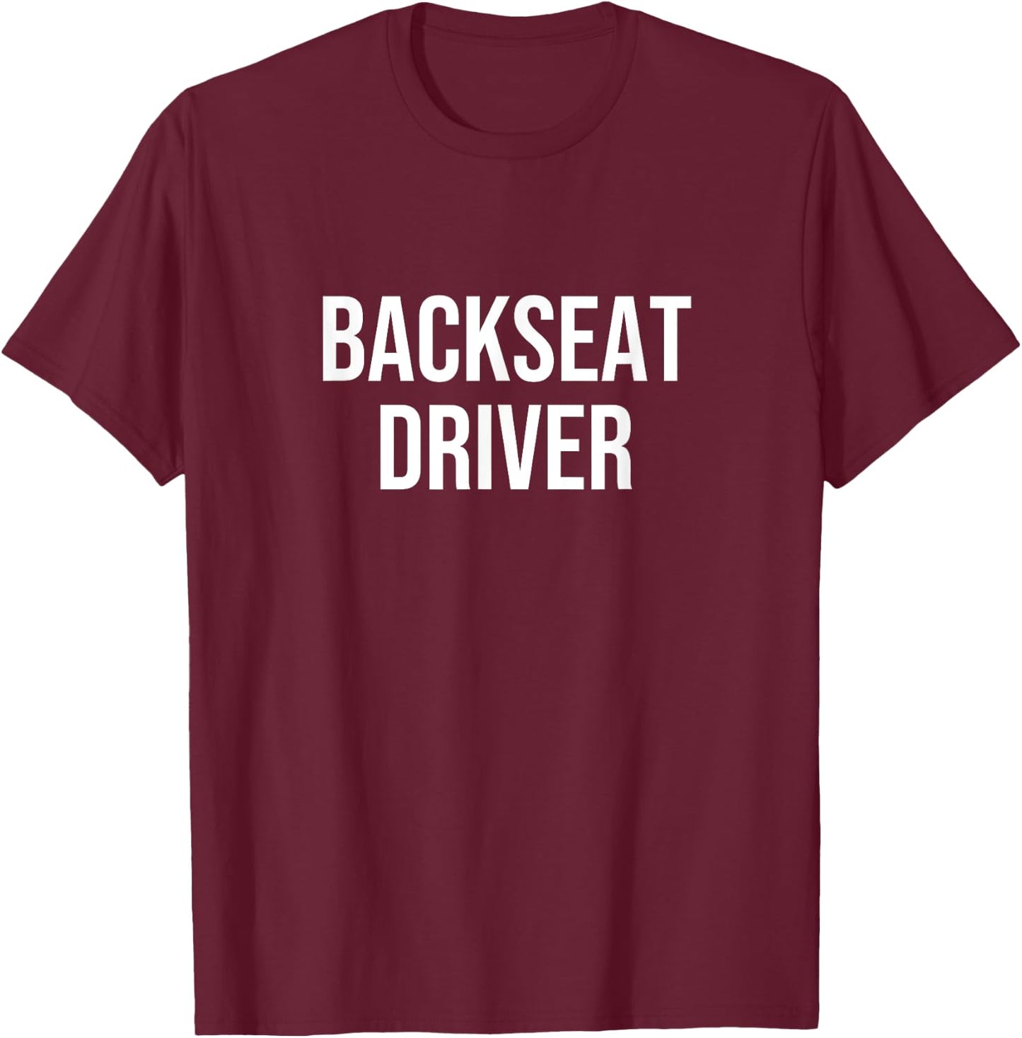 Backseat Driver T-Shirt - T-Shirt | Maroon