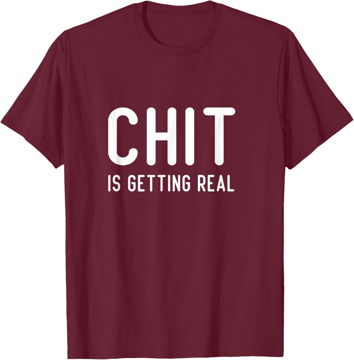 Funny Chef Cook Kitchen Chit Is Getting Real Sarcastic Chef T-Shirt - T-Shirt | Maroon