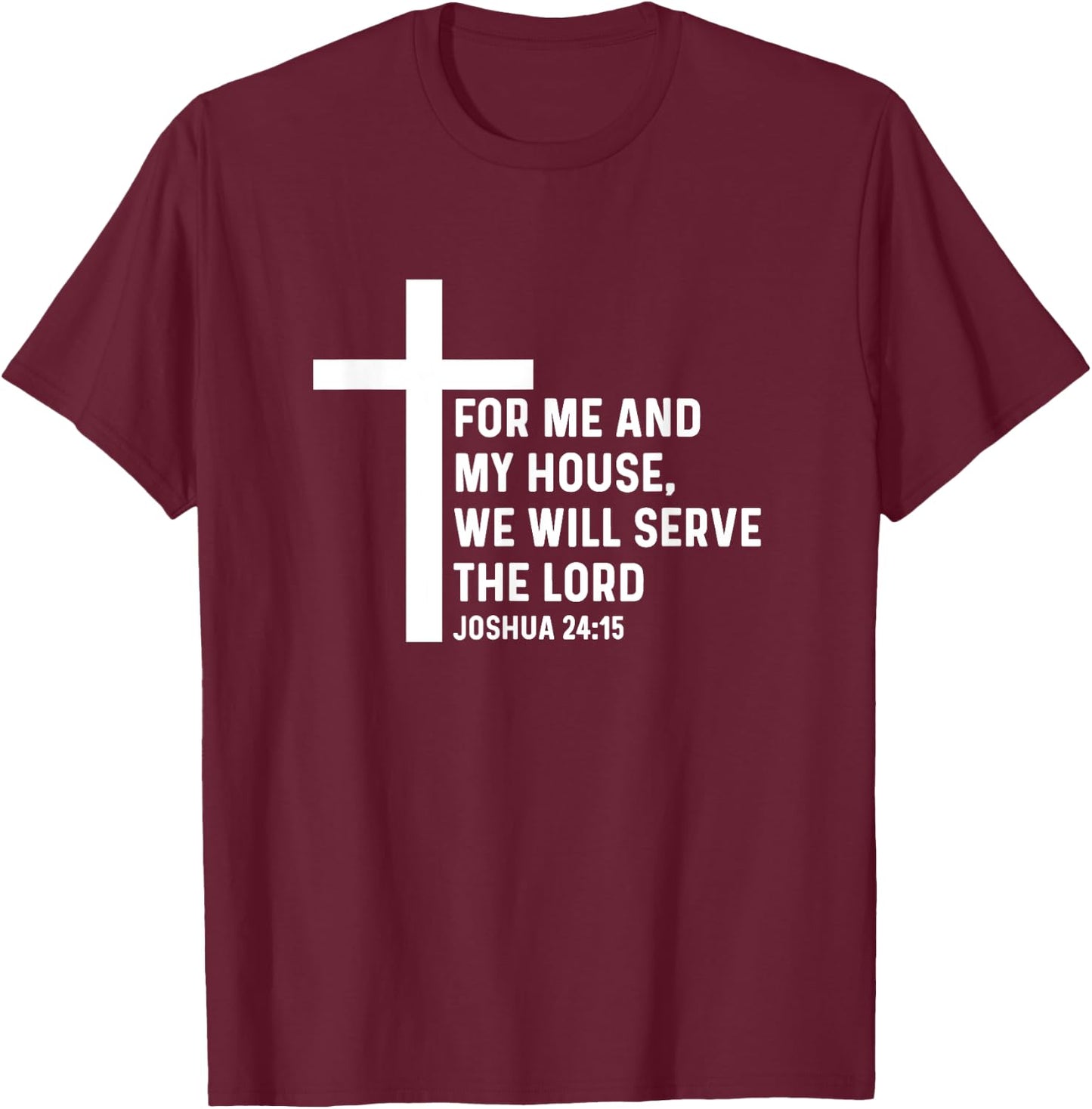 Joshua 24:15 24 15 God Jesus Religious Quote Christian Cross T-Shirt - T-Shirt | Maroon