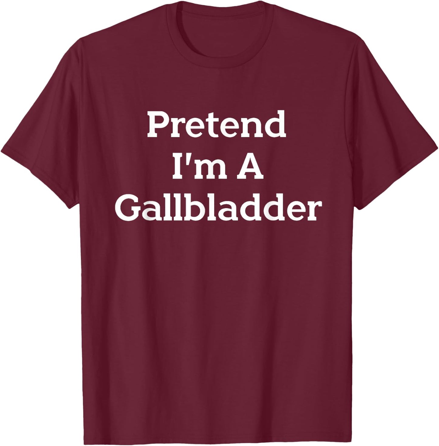 Pretend I'm A Gallbladder Costume Funny Halloween Science T-Shirt - T-Shirt | Maroon