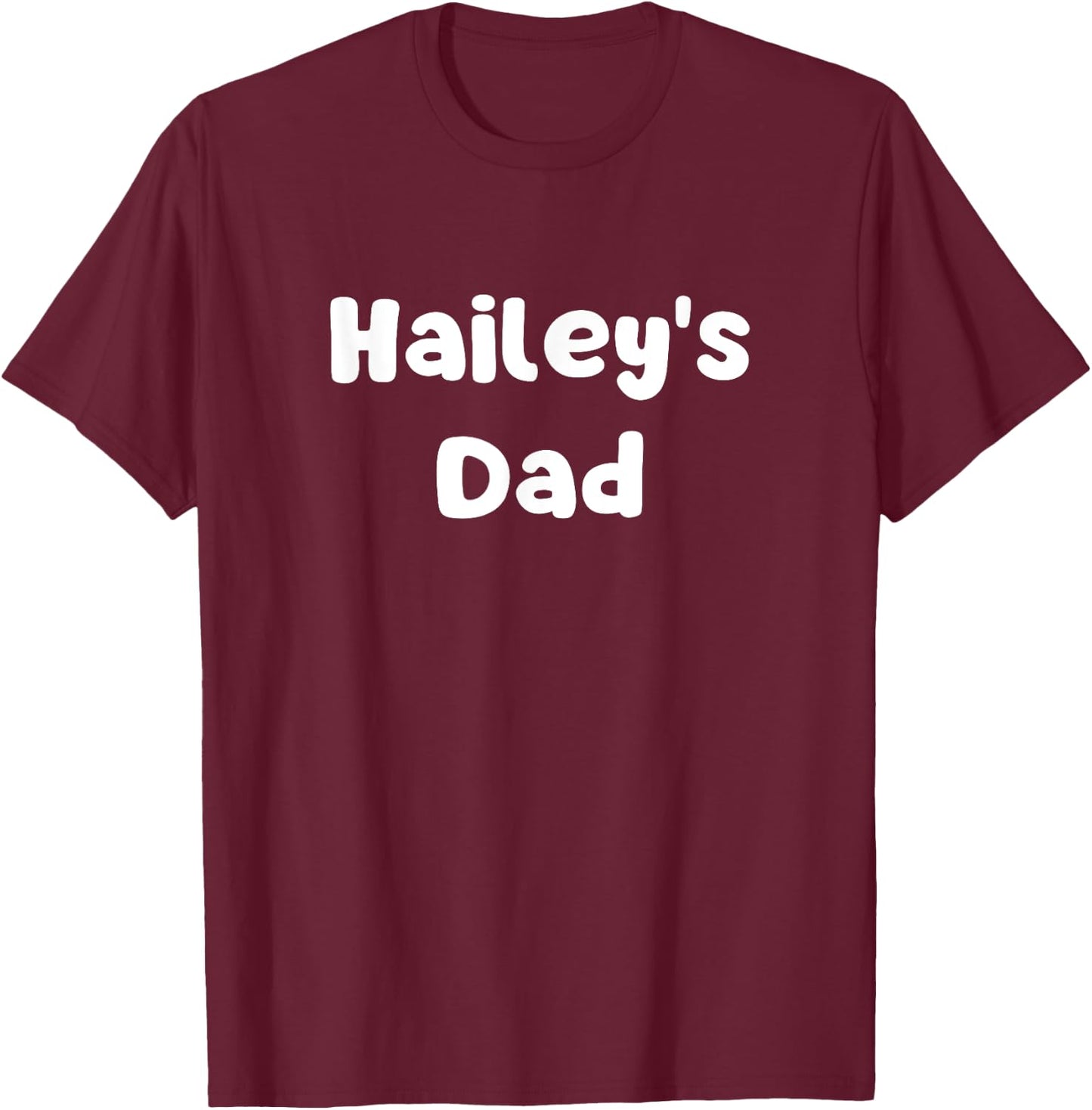 Hailey's Dad T-Shirt - T-Shirt | Maroon
