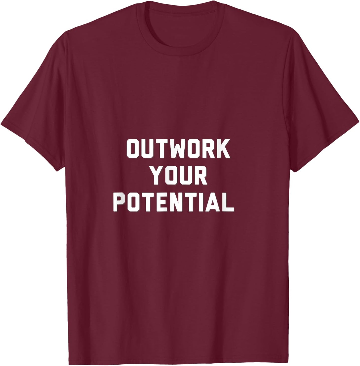 Outwork Your Potential T-Shirt - T-Shirt | Maroon