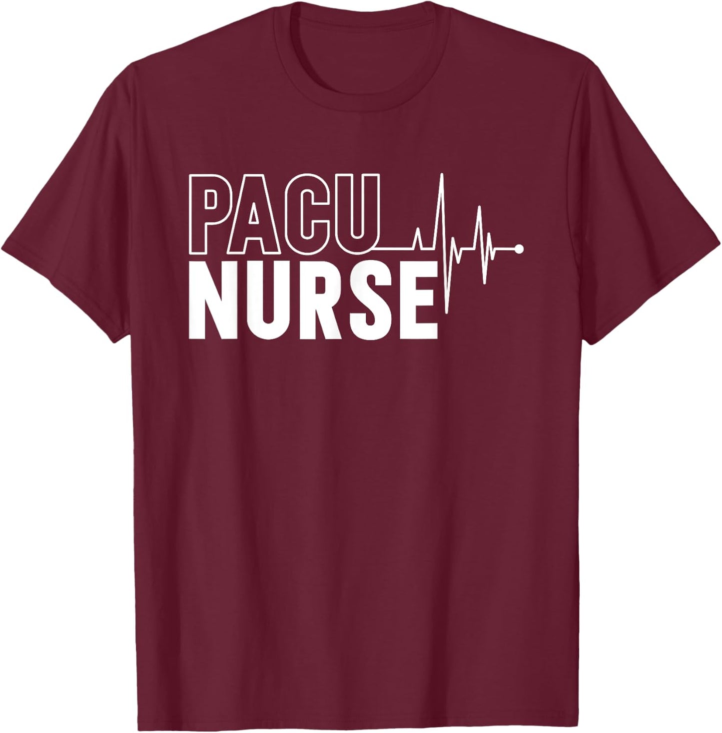 PACU Nurse PACU Nursing Post Anesthesia Care Unit T-Shirt - T-Shirt | Maroon